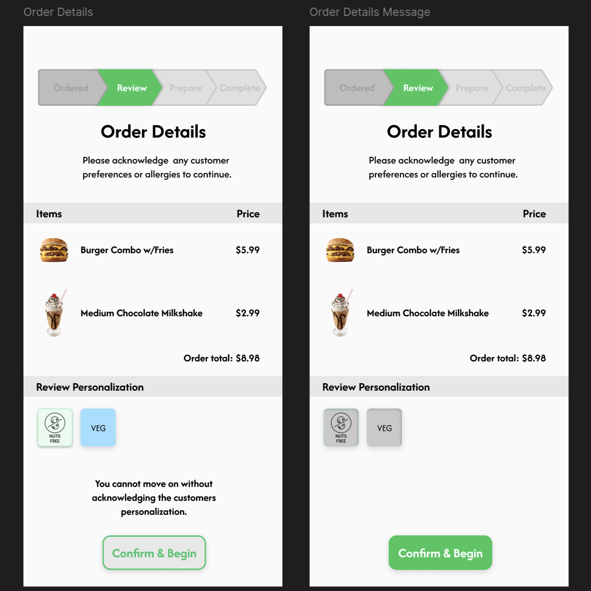 This is the order details screen, where the staff needs to review the order of the customer to know what they need to make, as well as to acknowledge any specific allergies or preferences the customer may have. The staff cannot move on with the order until they check off and acknowledge the order for safety purposes, as the customer did choose the safe option when ordering, but this step is extremely important to ensure everything goes safe and smoothly. To round out this activity, I added more visual elements to the screens, I also added more screens into the entire wireframe, to add realism and to make the flow more complete, allowing our concept to really be shown in terms of its potential.